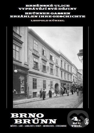 Levně Brněnské ulice vyprávějí své dějiny 4. (Brünner Gassen erzählen ihre Geschichte) - kniha z kategorie História
