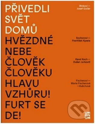 Kniha: Přivedli svět domů (Simona Binková). UMPRUM, 2022