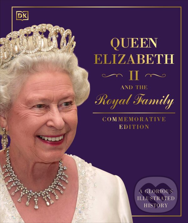 Levně Queen Elizabeth II and the Royal Family (A Glorious Illustrated History) - kniha z kategorie Životopisy