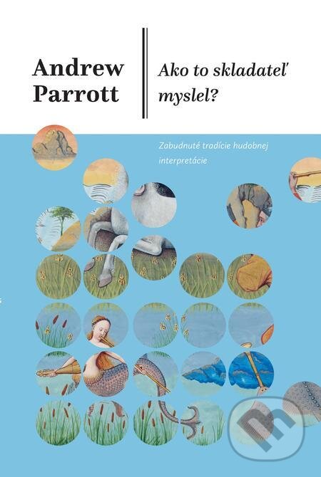 Ako to skladateľ myslel? - Andrew Parrott, Hudobné centrum