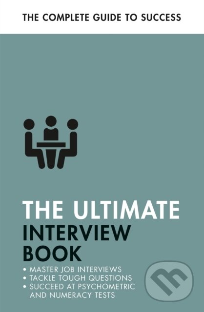 Levně The Ultimate Interview Book (Tackle Tough Interview Questions, Succeed at Numeracy Tests, Get That Job) - kniha z kategorie Ekonómia