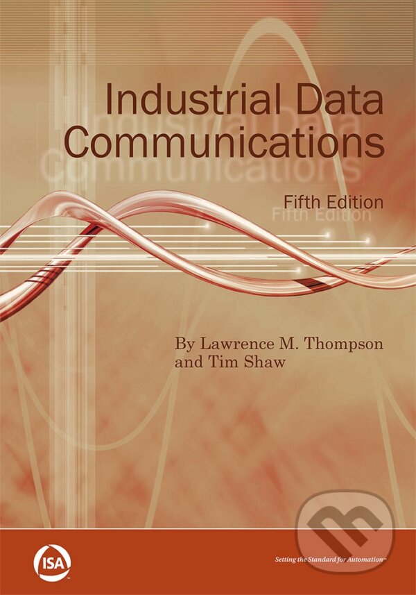 Levně Industrial Data Communications - Lawrence M. Thompson, Tim Shaw - kniha z kategorie Prírodné vedy a technika
