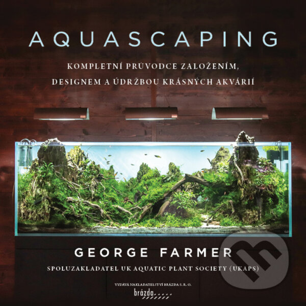 Aquascaping (český jazyk) - George Farmer, Brázda, 2022