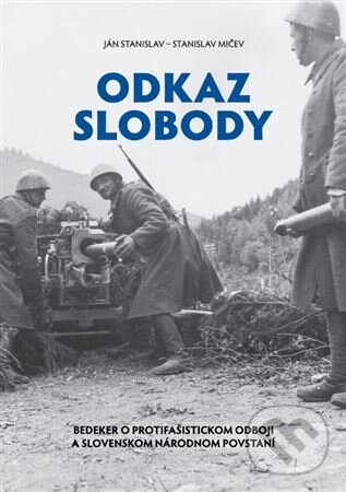 Levně Odkaz slobody (Bedeker o protifašistickom odboji a Slovenskom národnom povstaní) - kniha z kategorie Novovek