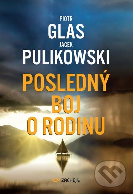 E-kniha: Posledný boj o rodinu (Jacek Pulikowski a Piotr Glas). Zachej, 2022