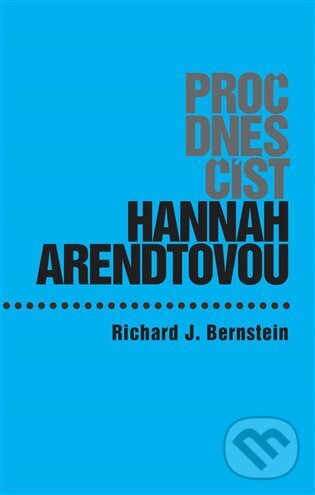 Levně Proč dnes číst Hannah Arendtovou? - Richard J. Bernstein - kniha z kategorie Filozofia