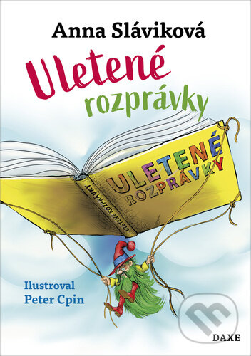 Levně Uletené rozprávky - Anna Sláviková - kniha z kategorie Rozprávky