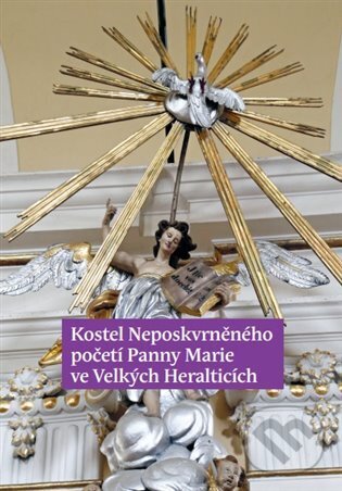 Levně Kostel Neposkvrněného početí Panny Marie ve Velkých Heralticích - kniha z kategorie Vidiecka architektúra