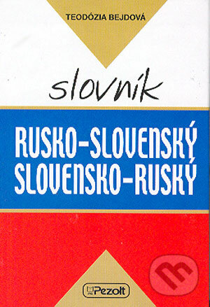 Rusko - slovenský, slovensko - ruský slovník - Teodózia Bejdová, Pezolt PVD, 2004