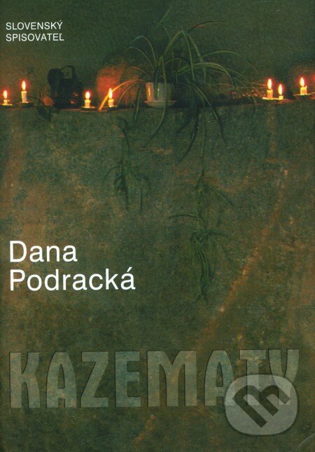 Kniha: Kazematy (Dana Podracká). Slovenský spisovateľ, 2004