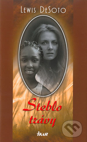 Kniha: Steblo trávy (Lewis DeSoto). Ikar, 2004