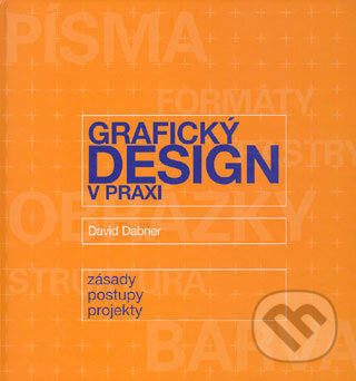 Grafický design v praxi - David Dabner, Slovart CZ, 2004