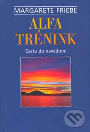 Kniha: Alfa-trénink (Margarete Friebe). Pragma, 2004