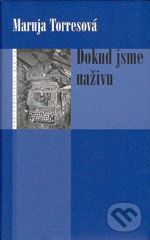 Levně Dokud jsme naživu - Maruja Torresová - kniha z kategorie Spoločenská beletria