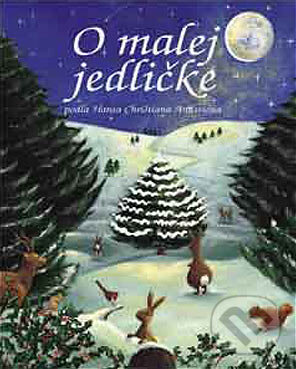 Kniha: O malej jedličke (Hans Christian Andersen). Slovart, 2004