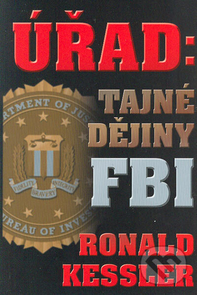 Úřad: Tajné dějiny FBI - Ronald Kessler, BB/art, 2004
