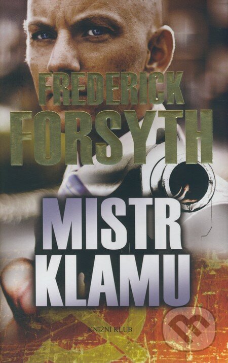 Kniha: Mistr klamu (Frederick Forsyth)
