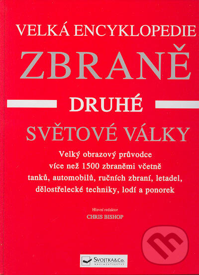 Kniha: Zbraně druhé světové války (Chris Bishop). Svojtka&Co.