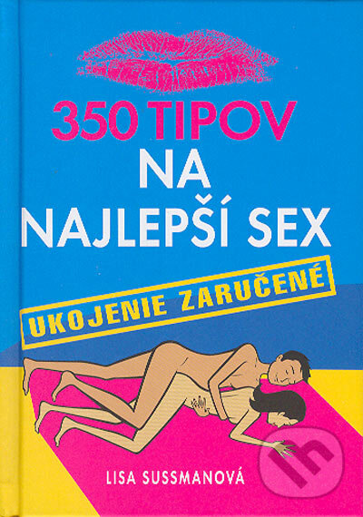 350 tipov na najlepší sex - Lisa Sussman, Cesty, 2004