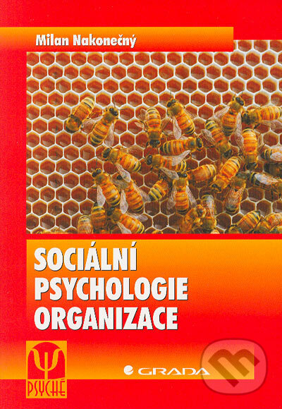 Sociální psychologie organizace - Milan Nakonečný, Grada, 2004