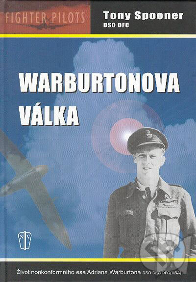 Levně Warburtonova válka (Život nonkonformního esa Adriana Warburtona DSO DFS (USA)) - kniha z kategorie Prírodné vedy a technika