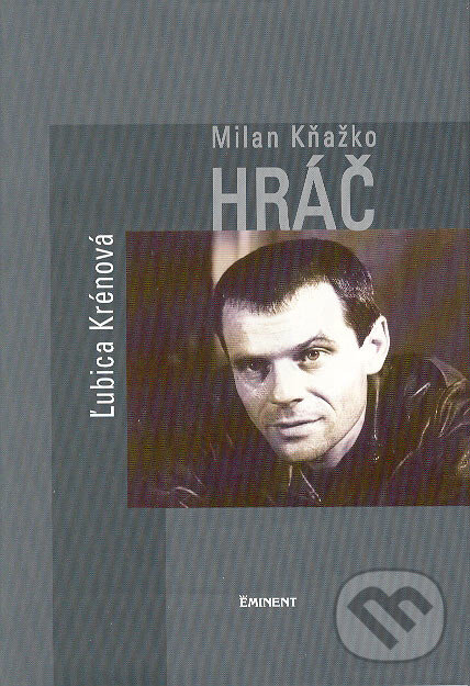 Levně Milan Kňažko / Hráč - Ľubica Krénová - kniha z kategorie Životopisy