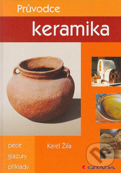 Průvodce keramika - Karel Žíla, Grada, 2004