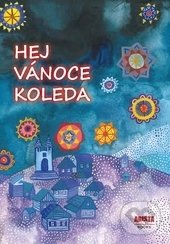 Hej, Vánoce, koleda - Zdeňka Šichová, Arista Books, 2013