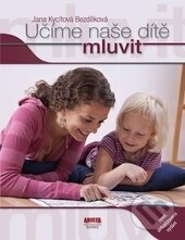 Levně Učíme naše dítě mluvit - Jana Kycltová Bezděková - kniha z kategorie Pedagogika