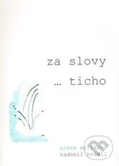 Levně Za slovy (...ticho) - Radomil Hradil, Alena Malíková - kniha z kategorie Poézia