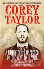 Levně A Funny Thing Happened on the Way to Heaven - Corey Taylor - kniha z kategorie Životopisy