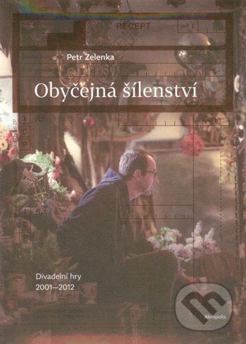 Levně Obyčejná šílenství (Divadelní hry 2001-2012) - Petr Zelenka - kniha z kategorie Dráma a divadelné hry