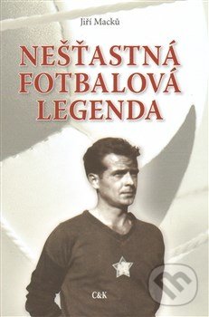 Nešťastná fotbalová legenda - Jiří Macků, , 2014