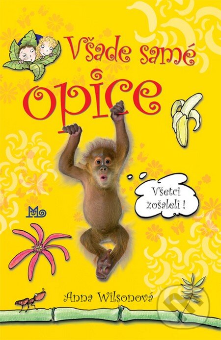 Levně Všade samé opice (Všetci zošaleli!) - Anna Wilsonová - kniha z kategorie Pre deti a mládež