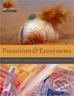 Levně Parasitism and Ecosystems - Frédéric Thomas, François Renaud, Jean-François Guegan - kniha z kategorie Ekológia