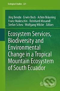 Kniha: Ecosystem Services, Biodiversity and Environmental Change in a Tropical Mountain Ecosystem of South Ecuador (Jörg Bendix)