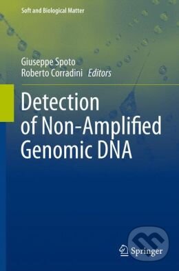 Levně Detection of Non-Amplified Genomic DNA - Giuseppe Spoto, Roberto Corradini - kniha z kategorie Biológia