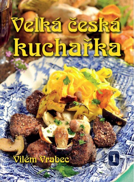 Kniha: Velká česká kuchařka 1 (Vilém Vrabec). Ottovo nakladatelství, 2014
