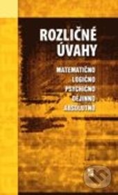 Levně Rozličné úvahy (Matematično, logično, psychično, dějinno, absolutno.) - kniha z kategorie Antropológia