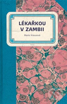 Levně Lékařkou v Zambii - Marie Krausová - kniha z kategorie Beletria