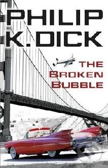 Levně The Broken Bubble - Philip K. Dick - kniha z kategorie Beletria