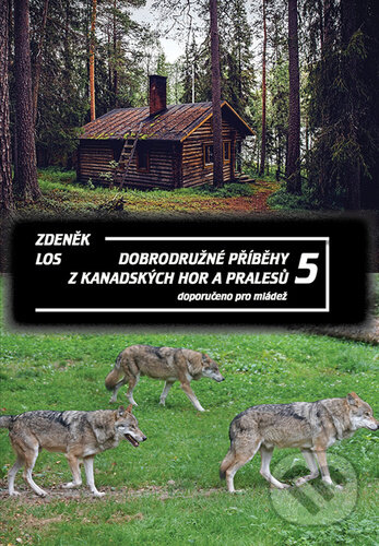 Levně Dobrodružné příběhy z kanadských hor a pralesů 5 - Zdeněk Los - kniha z kategorie Beletria
