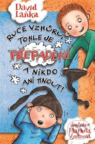 Ruce vzhůru, tohle je přepadení a nikdo ani hnout! - David Laňka, Markéta Vydrová (Ilustrátor), No Limits, 2022