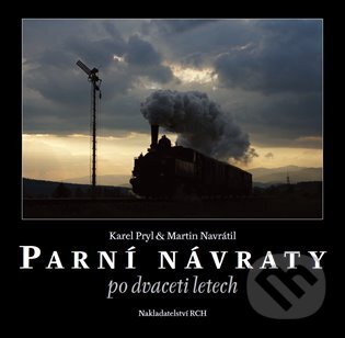 Levně Parní návraty po dvaceti letech - Karel Pryl, Martin Navrátil - kniha z kategorie Automobily a doprava