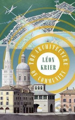 Kniha: The Architecture of Community (Léon Krier)