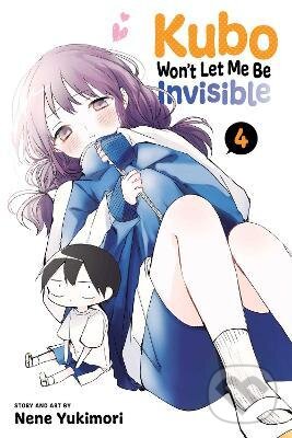 Kniha: Kubo Won´t Let Me Be Invisible 4 (Nene Yukimori)