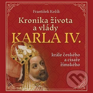 Levně Kronika života a vlády Karla IV., krále českého a císaře římského - audiokniha z kategorie Životopisy