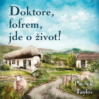Levně Doktore, fofrem, jde o život! - Patrick Taylor - audiokniha z kategorie Beletria
