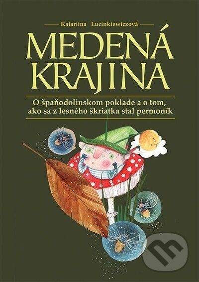 Levně Medená krajina (O špaňodolinskom poklade a o tom, ako sa z lesného škriatka stal permoník) - kniha z kategorie Rozprávky