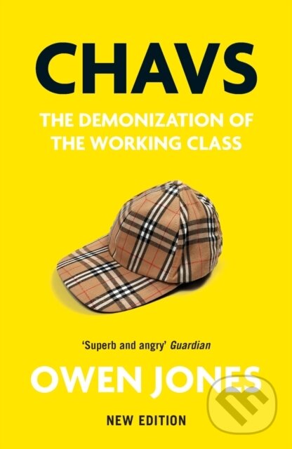 Levně Chavs (The Demonization of the Working Class) - Owen Jones - kniha z kategorie Politológia a politika